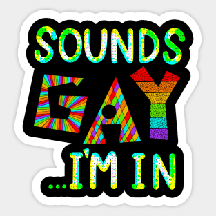 Sound Gay ... I'm In Sticker